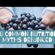 10 Common Nutrition Myths debunked